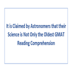 It is Claimed by Astronomers that their Science is Not Only the Oldest GMAT Reading Comprehension